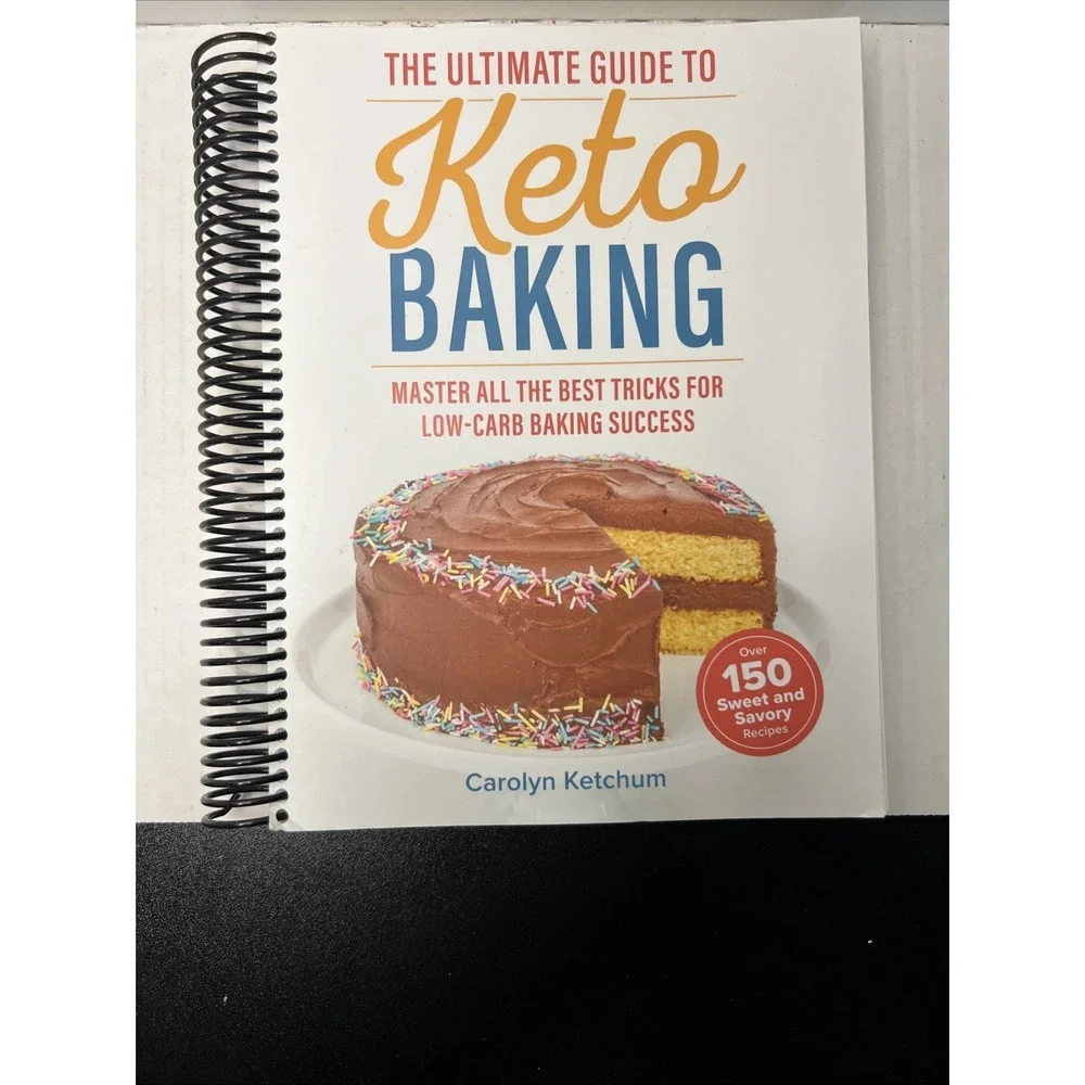The Ultimate Guide to Keto Baking: Master All the Best Tricks for Low-Carb